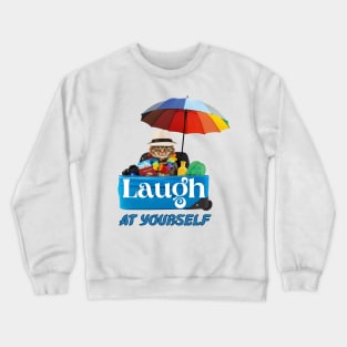 Laugh at yourself Crewneck Sweatshirt